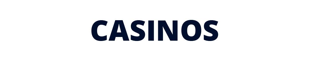 CASINOS